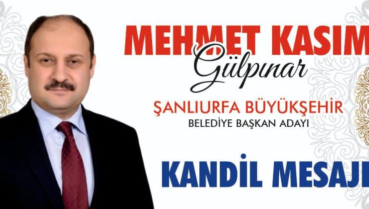 GÜLPINAR’DAN KANDİL MESAJI!