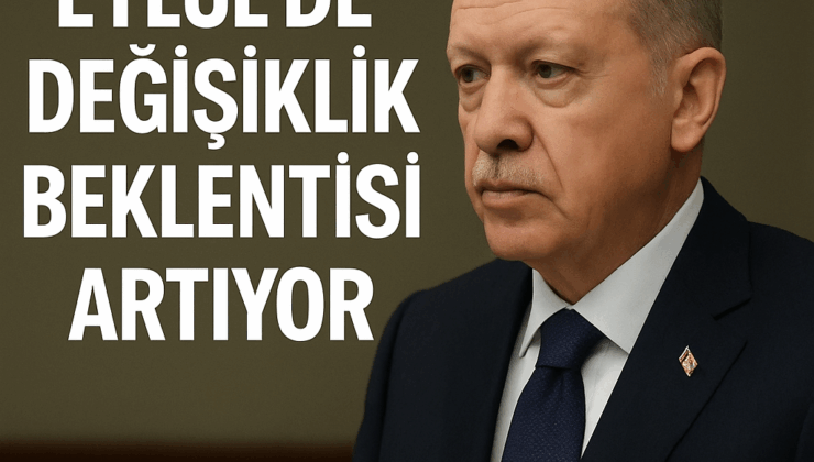 VALİ ATAMALARINDA GÖZLER EYLÜL’E ÇEVRİLDİ